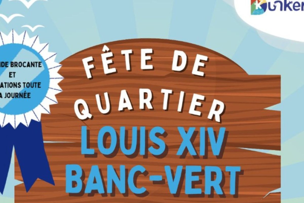Fête de Quartier Louis XIV – Banc Vert